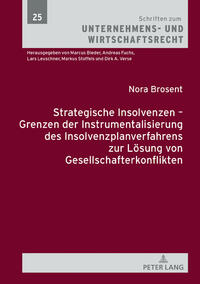 Strategische Insolvenzen – Grenzen der Instrumentalisierung des Insolvenzplanverfahrens zur Lösung von Gesellschafterkonflikten