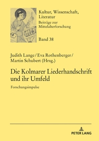 Die Kolmarer Liederhandschrift und ihr Umfeld