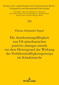 Die Anerkennungsfähigkeit von US-amerikanischen punitive damages awards vor dem Hintergrund der Wirkung des Verhältnismäßigkeitsprinzips im Schadensrecht