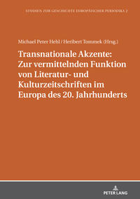 Transnationale Akzente: Zur vermittelnden Funktion von Literatur- und Kulturzeitschriften im Europa des 20. Jahrhunderts