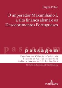 O imperador Maximiliano I, a alta finança alemã e os Descobrimentos Portugueses