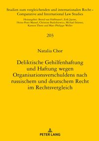 Deliktische Gehilfenhaftung und Haftung wegen Organisationsverschuldens nach russischem und deutschem Recht im Rechtsvergleich