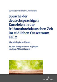 Sprache der deutschsprachigen Kanzleien in der frühneuhochdeutschen Zeit im südlichen Ostseeraum. Teil 2: Morphologische Ebene