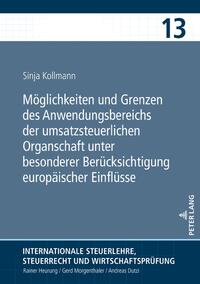 Möglichkeiten und Grenzen des Anwendungsbereichs der umsatzsteuerlichen Organschaft unter besonderer Berücksichtigung europäischer Einflüsse