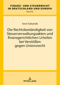 Die Rechtsbeständigkeit von Steuerverwaltungsakten und finanzgerichtlichen Urteilen bei Verstößen gegen Unionsrecht