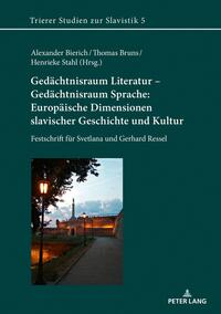 Gedächtnisraum Literatur – Gedächtnisraum Sprache: Europäische Dimensionen slavischer Geschichte und Kultur