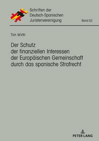 Der Schutz der finanziellen Interessen der Europäischen Gemeinschaft durch das spanische Strafrecht