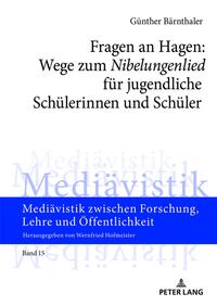 Fragen an Hagen: Wege zum «Nibelungenlied» für jugendliche Schülerinnen und Schüler