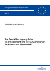 Die Zweckübertragungslehre im Urheberrecht und ihre Anwendbarkeit im Patent- und Markenrecht