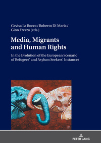 Media, Migrants and Human Rights. In the Evolution of the European Scenario of Refugees’ and Asylum Seekers’ Instances