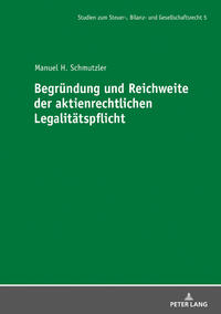 Begründung und Reichweite der aktienrechtlichen Legalitätspflicht