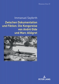 Zwischen Dokumentation und Fiktion: Die Kongoreise von André Gide und Marc Allégret