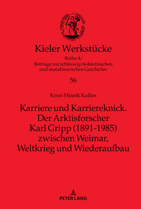 Karriere und Karriereknick. Der Arktisforscher Karl Gripp (1891-1985) zwischen Weimar, Weltkrieg und Wiederaufbau