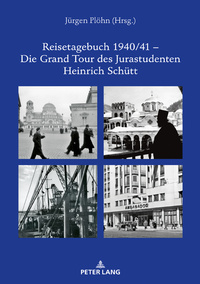 Reisetagebuch 1940/41 – Die Grand Tour des Jurastudenten Heinrich Schütt