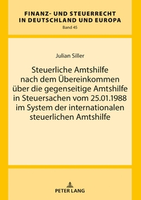 Steuerliche Amtshilfe nach dem Übereinkommen über die gegenseitige Amtshilfe in Steuersachen vom 25.01.1988 im System der internationalen steuerlichen Amtshilfe