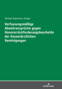 Verfassungsmäßige Abwehransprüche gegen Honorarrückforderungsbescheide der Kassenärztlichen Vereinigungen