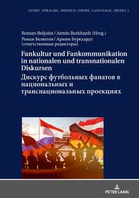 Fankultur und Fankommunikation in nationalen und transnationalen Diskursen / ??????? ?????????? ??????? ? ???????????? ? ????????????????? ????????? / Diskurs futbol'nyh fanatov v nacional'nyh i transnacional'nyh proekciyah