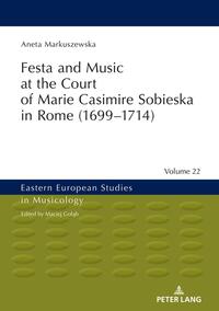 Festa and Music at the Court of Marie Casimire Sobieska in Rome (1699–1714)