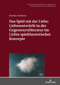 Das Spiel mit der Liebe: Liebesentwürfe in der Gegenwartsliteratur im Lichte spieltheoretischer Konzepte