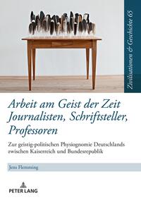 Arbeit am Geist der Zeit: Journalisten, Schriftsteller, Professoren