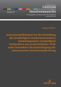 Interessenkollisionen bei der Bestellung des (vorläufigen) Insolvenzverwalters beziehungsweise (vorläufigen) Sachwalters aus strafrechtlicher Sicht unter besonderer Berücksichtigung der unterlassenen Insolvenzanfechtung