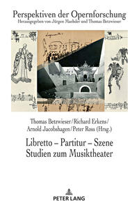 Libretto – Partitur – Szene. Studien zum Musiktheater