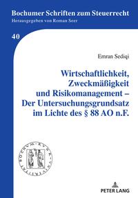 Wirtschaftlichkeit, Zweckmäßigkeit und Risikomanagement – Der Untersuchungsgrundsatz im Lichte des § 88 AO n.F.