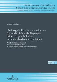 Nachfolge in Familienunternehmen – Rechtliche Rahmenbedingungen bei Kapitalgesellschaften in Deutschland und in der Türkei