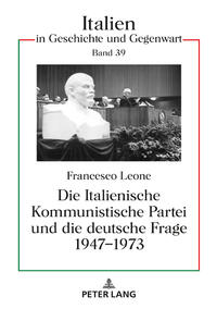 Die Italienische Kommunistische Partei und die deutsche Frage 1947–1973