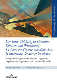 Der Erste Weltkrieg in Literatur, Künsten und Wissenschaft La Première Guerre mondiale dans la littérature, les arts et les sciences