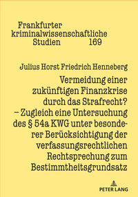 Vermeidung einer zukünftigen Finanzkrise durch das Strafrecht?