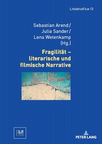 Fragilität – literarische und filmische Narrative