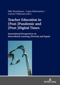 Teacher Education in (Post-)Pandemic and (Post-)Digital Times