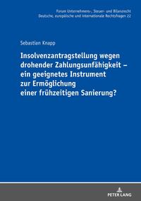 Insolvenzantragstellung wegen drohender Zahlungsunfähigkeit – ein geeignetes Instrument zur Ermöglichung einer frühzeitigen Sanierung?