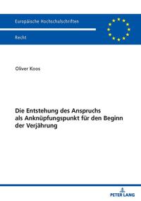 Die Entstehung des Anspruchs als Anknüpfungspunkt für den Beginn der Verjährung