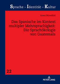 Das Spanische im Kontext multipler Mehrsprachigkeit: Die Sprachökologie von Guatemala