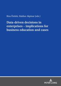 Data driven decisions in enterprises – implications for business education and cases