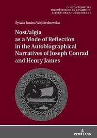 Nost/algia as a Mode of Reflection in the Autobiographical Narratives of Joseph Conrad and Henry James