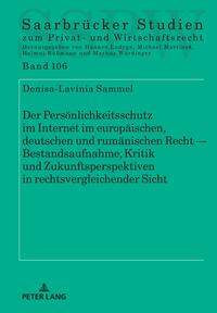 Der Persönlichkeitsschutz im Internet im europäischen, deutschen und rumänischen Recht — Bestandsaufnahme, Kritik und Zukunftsperspektiven in rechtsvergleichender Sicht