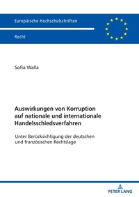 Auswirkungen von Korruption auf nationale und internationale Handelsschiedsverfahren