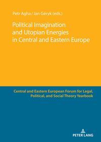 Political Imagination and Utopian Energies in Central and Eastern Europe