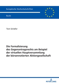 Die Formalisierung des Gegenantragsrechts am Beispiel der virtuellen Hauptversammlung der börsennotierten Aktiengesellschaft