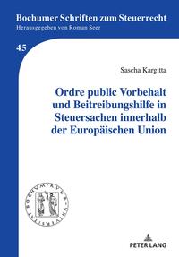 Ordre public Vorbehalt und Beitreibungshilfe in Steuersachen innerhalb der Europäischen Union