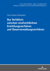 Das Verhältnis zwischen strafrechtlichem Ermittlungsverfahren und Steuerverwaltungsverfahren