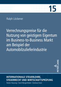 Verrechnungspreise für die Nutzung von geistigem Eigentum im Business-to-Business Markt am Beispiel der Automobilzulieferindustrie