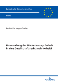 Umwandlung der Niederlassungsfreiheit in eine Gesellschaftsrechtswahlfreiheit?