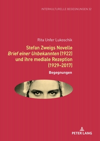 Stefan Zweigs Novelle Brief einer Unbekannten (1922) und ihre mediale Rezeption (1929-2017)