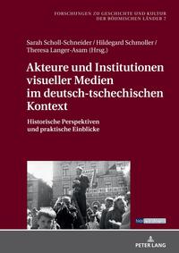 Akteure und Institutionen visueller Medien im deutsch-tschechischen Kontext