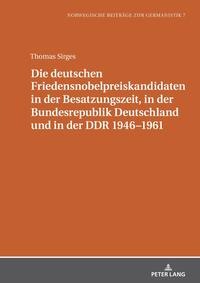 Die deutschen Friedensnobelpreiskandidaten in der Besatzungszeit, in der Bundesrepublik Deutschland und in der DDR 1946–1961