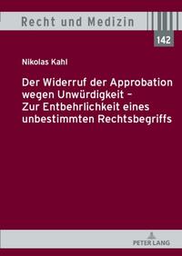 Der Widerruf der Approbation wegen Unwürdigkeit – Zur Entbehrlichkeit eines unbestimmten Rechtsbegriffs